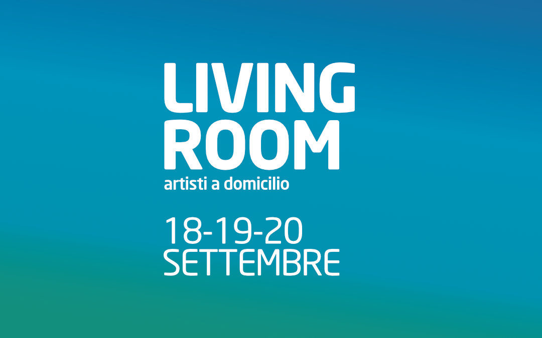 LIVING ROOM – artisti a domicilio: 18-19-20 settembre!