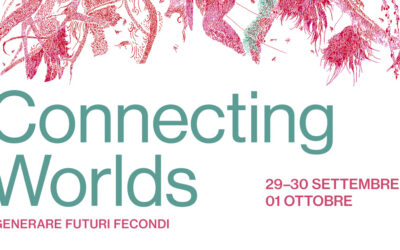 CONNECTING WORLDS 2023. Generare futuri fecondi – Rassegna di arte e sostenibilità